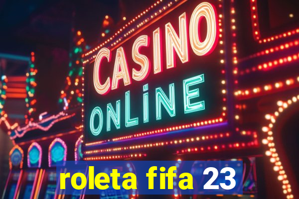 roleta fifa 23