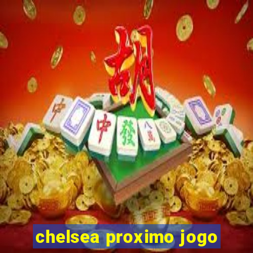 chelsea proximo jogo