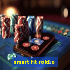 smart fit rold茫o