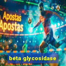 beta glycosidase