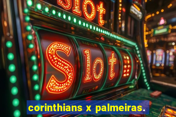 corinthians x palmeiras.