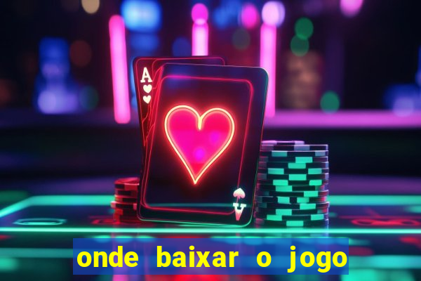 onde baixar o jogo do tigrinho