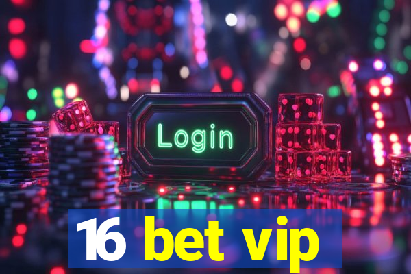 16 bet vip