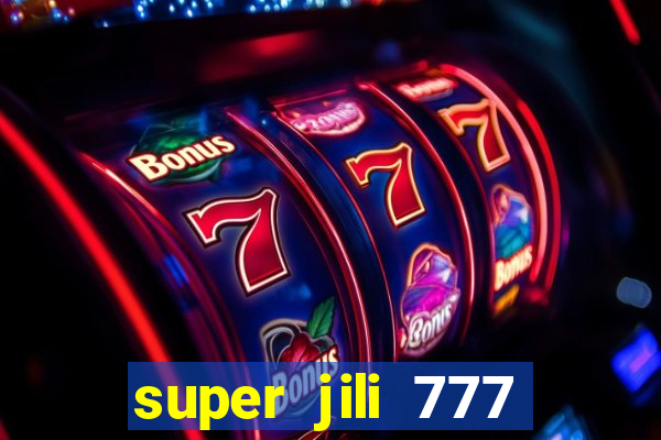 super jili 777 casino login