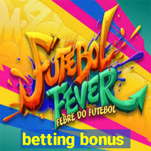 betting bonus