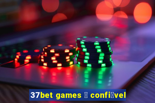 37bet games 茅 confi谩vel