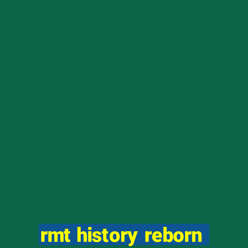 rmt history reborn