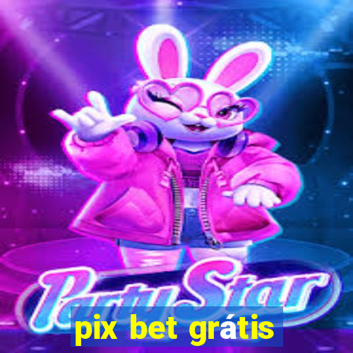 pix bet grátis