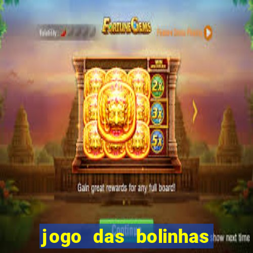 jogo das bolinhas que da dinheiro