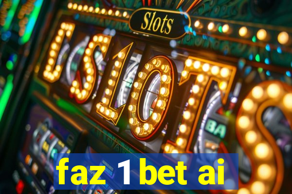 faz 1 bet ai