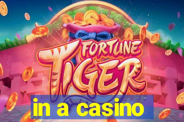 in a casino