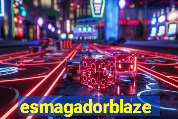 esmagadorblaze