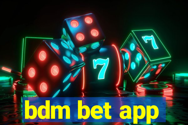 bdm bet app