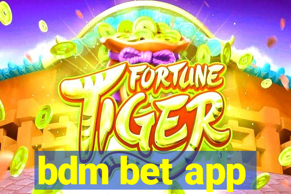 bdm bet app