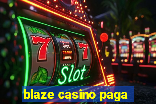 blaze casino paga