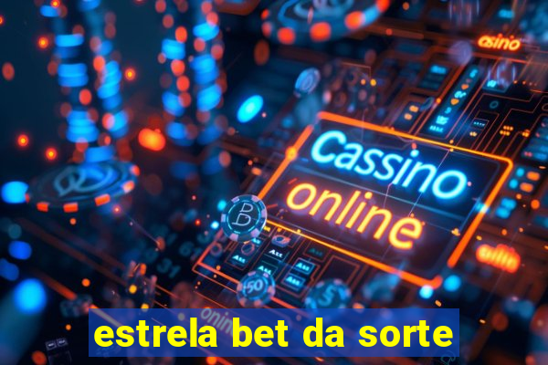 estrela bet da sorte