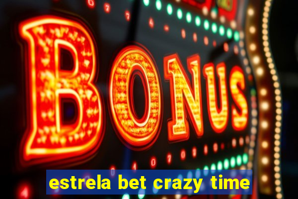 estrela bet crazy time