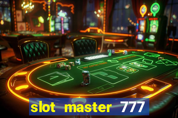 slot master 777 paga mesmo