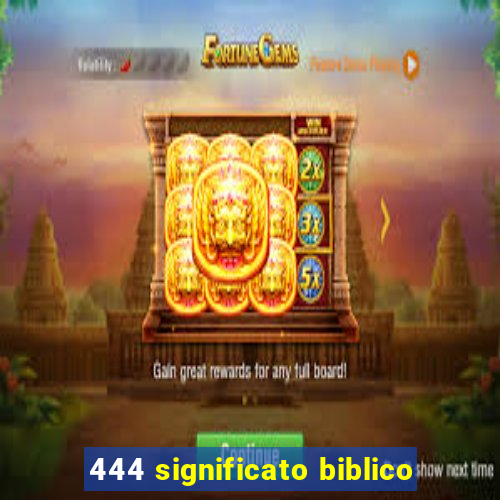 444 significato biblico