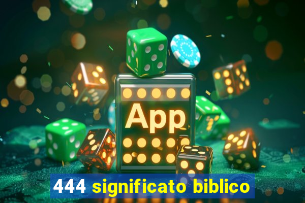 444 significato biblico