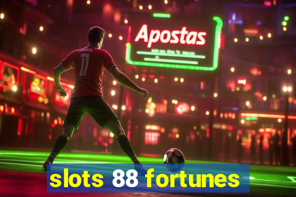 slots 88 fortunes