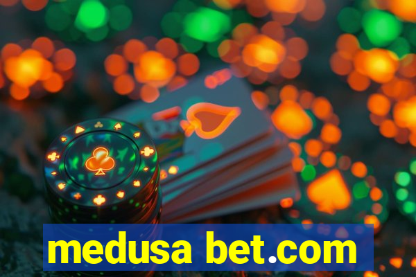 medusa bet.com