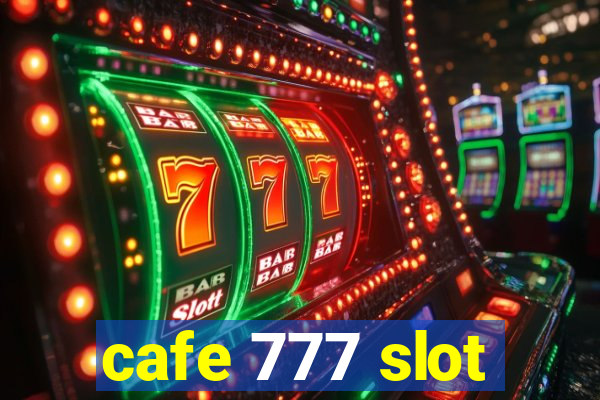 cafe 777 slot