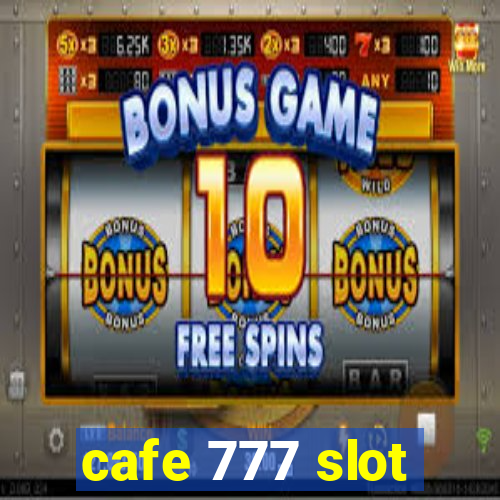 cafe 777 slot