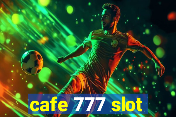 cafe 777 slot