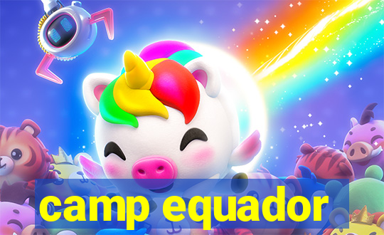 camp equador