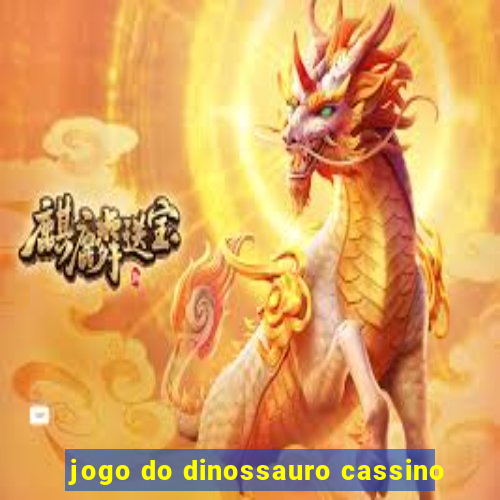 jogo do dinossauro cassino