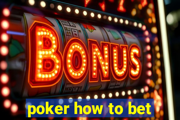 poker how to bet