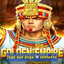 jogo que paga 10 centavos