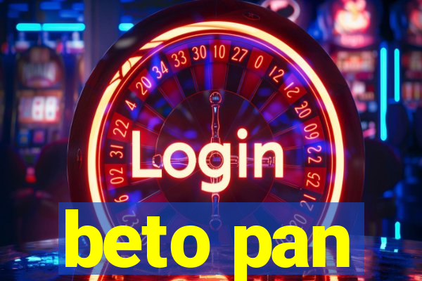 beto pan