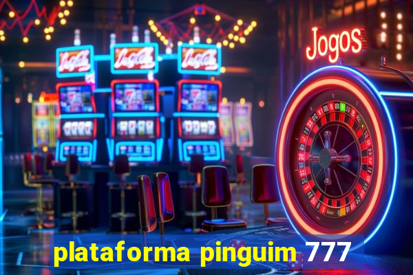 plataforma pinguim 777