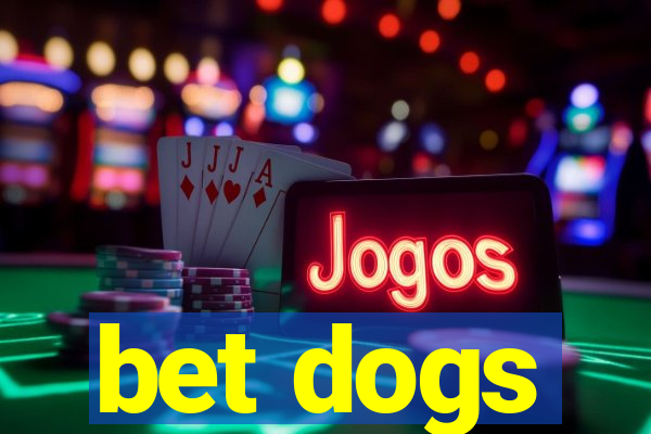 bet dogs