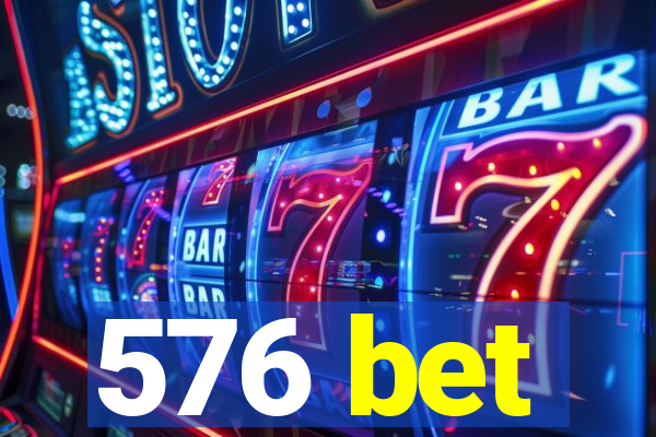 576 bet