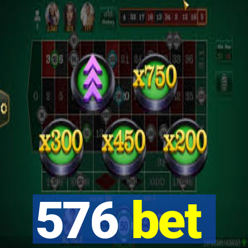 576 bet