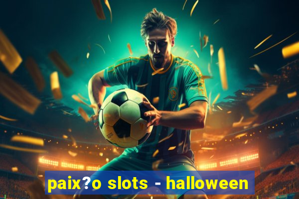 paix?o slots - halloween