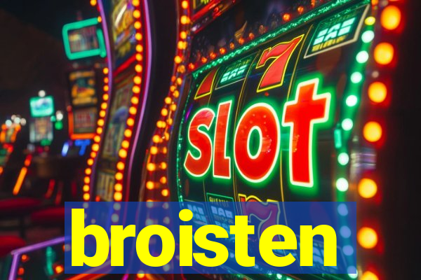 broisten