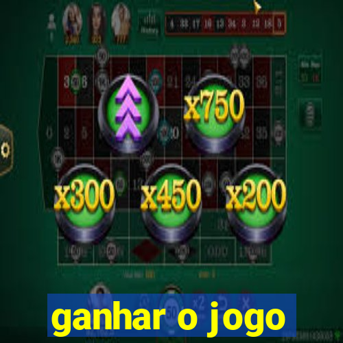 ganhar o jogo