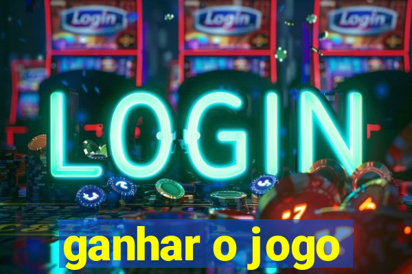 ganhar o jogo