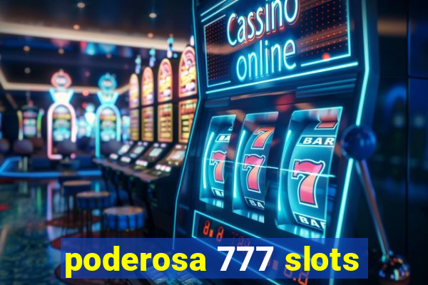 poderosa 777 slots