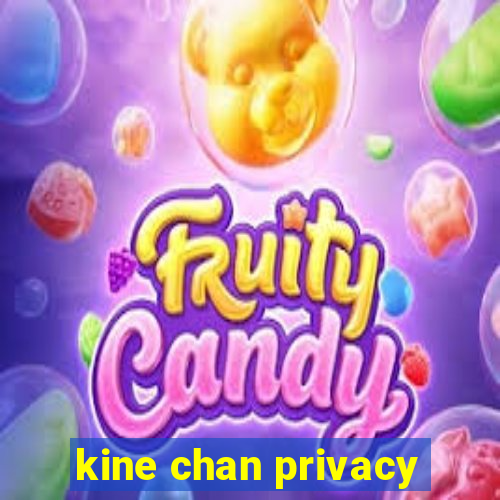 kine chan privacy