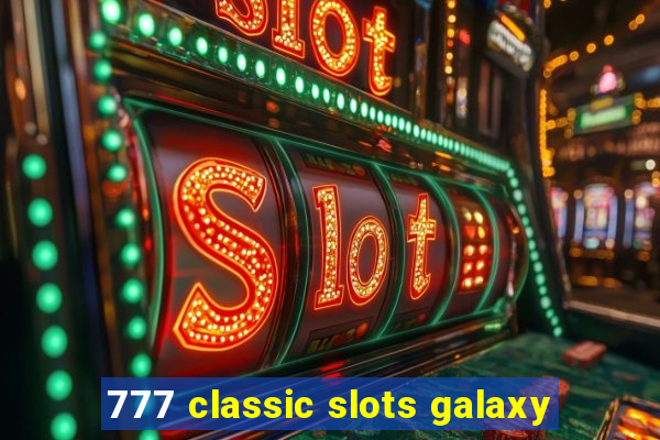 777 classic slots galaxy