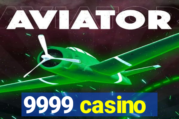 9999 casino