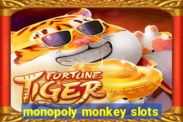 monopoly monkey slots