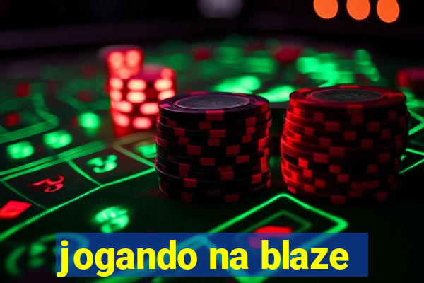 jogando na blaze