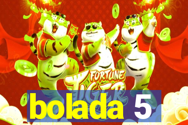 bolada 5