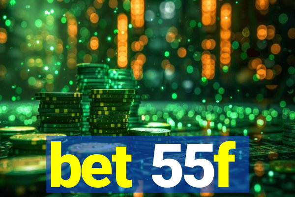 bet 55f